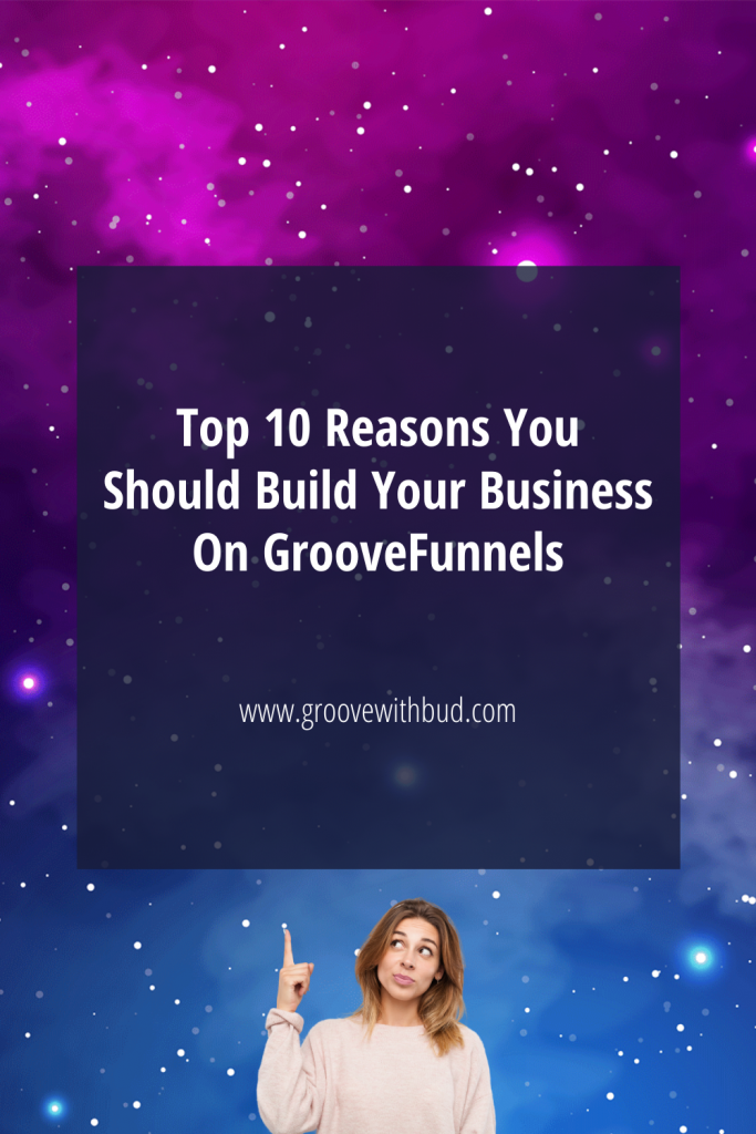 Top-10-Reasons-You-Should-Build-Your-Business-On-GrooveFunnels-683x1024.png